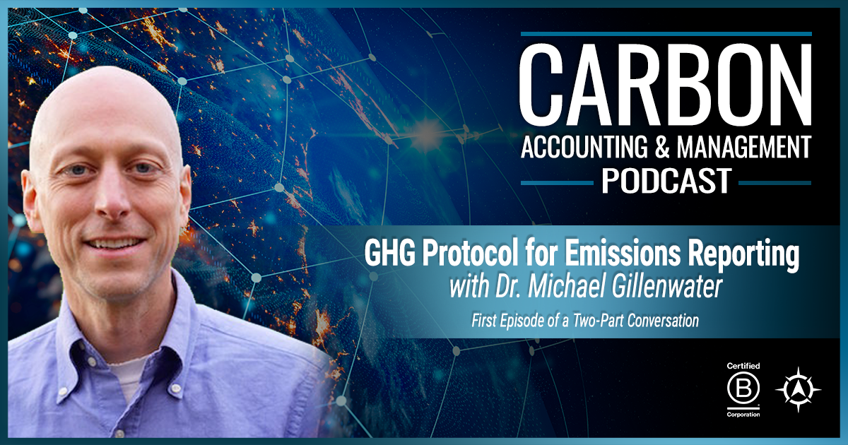 Dr. Michael Gillenwater featured on the Carbon Accounting & Management Podcast discussing GHG Protocol for emissions reporting in the first episode of a two-part conversation